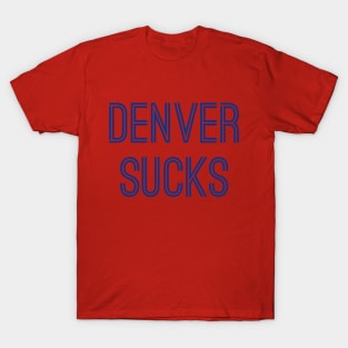 Denver Sucks (Royal Text) T-Shirt